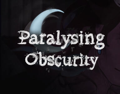 Paralysing Obscurity